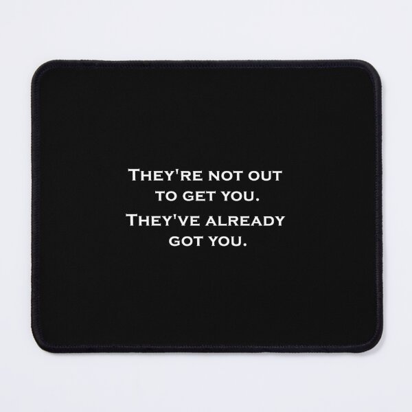 Item preview, They're not out to get you. They've already got you. designed and sold by effervescence.