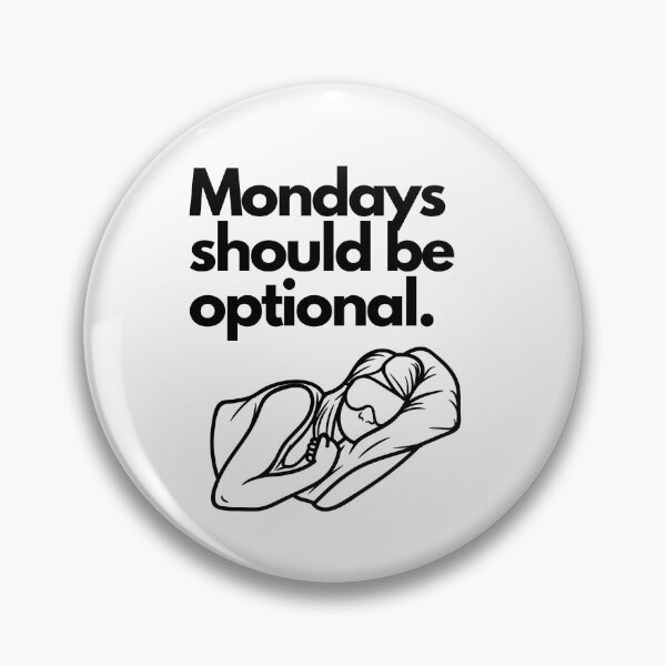 Item preview, Mondays Should Be Optional designed and sold by LivingTheDream7.