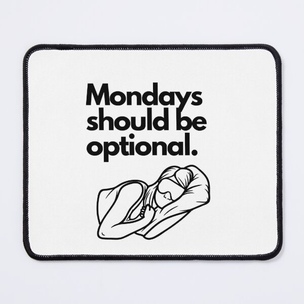 Item preview, Mondays Should Be Optional designed and sold by LivingTheDream7.