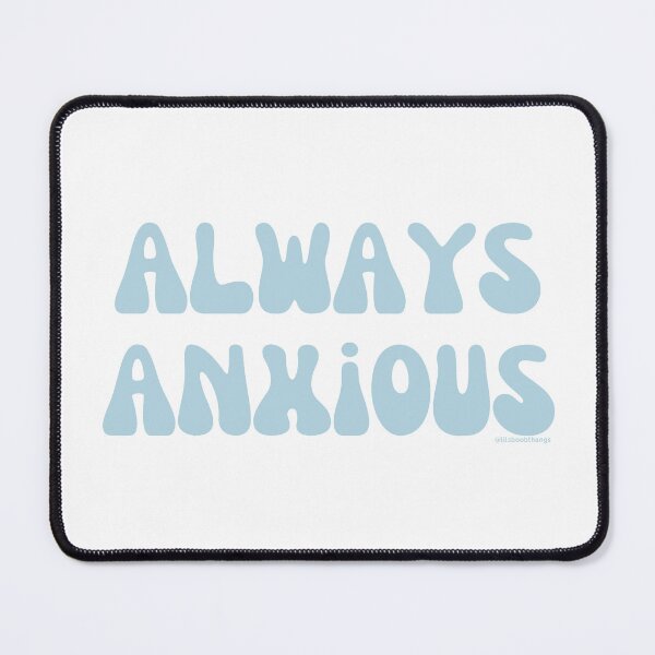 Item preview, Always Anxious, v10 | @lilsboobthangs designed and sold by lilsboobthangs.