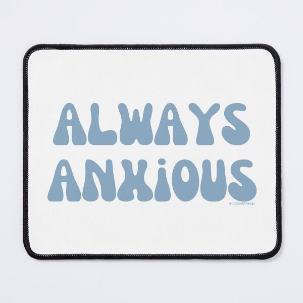 Item preview, Always Anxious, v11 | @lilsboobthangs designed and sold by lilsboobthangs.