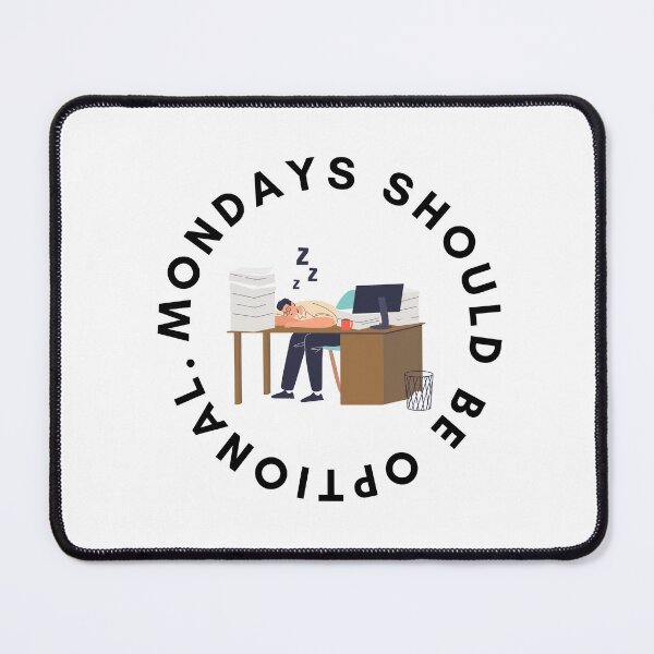 Item preview, Mondays Should Be Optional Man at Desk designed and sold by LivingTheDream7.