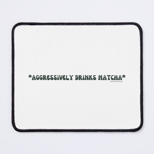 Item preview, Aggressively drinks matcha. v9 | @lilsboobthangs designed and sold by lilsboobthangs.