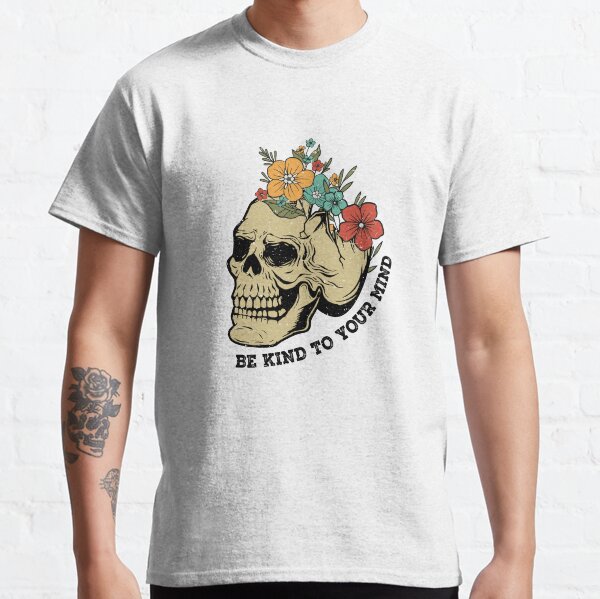BE KIND TO YOUR MIND Classic T-Shirt