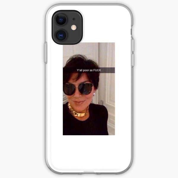 Y'all are Poor Kris Jenner iPhone Soft Case