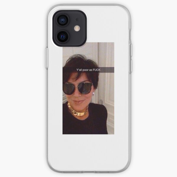 Y'all are Poor Kris Jenner iPhone Soft Case