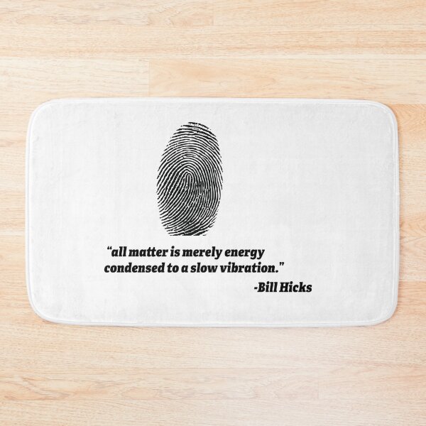 Item preview, all matter is merely energy condensed to a slow vibration. Bill Hicks designed and sold by Plumtree81.