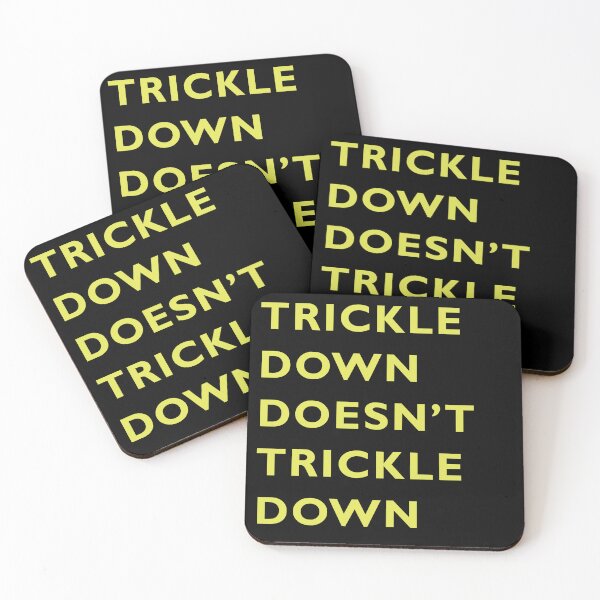 Item preview, Trickle Down Doesn't Trickle Down designed and sold by RossDillon.
