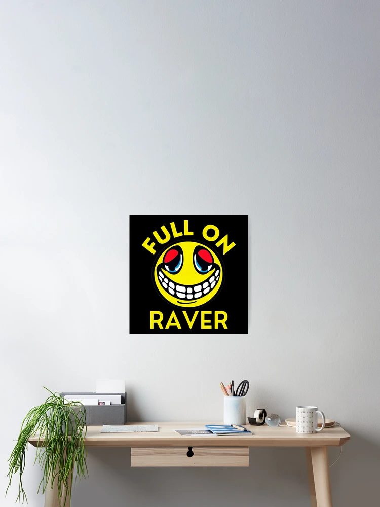 Thumbnail 2 of 3, Poster, Full on Raver designed and sold by RaspberriStudio.