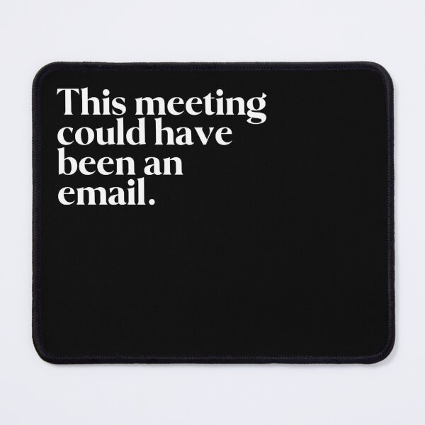 Item preview, This meeting could have been an email. designed and sold by FIIIRE.