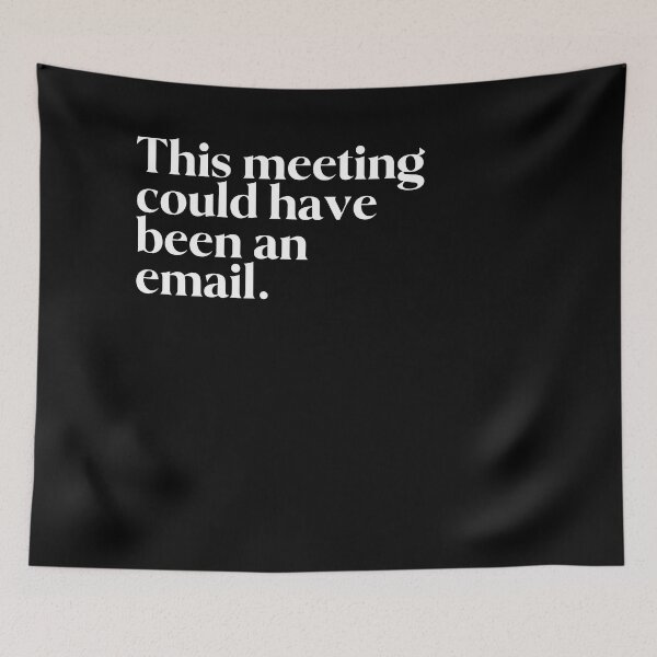 Item preview, This meeting could have been an email. designed and sold by FIIIRE.