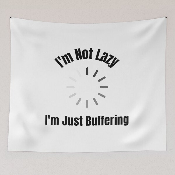 Item preview, I'm Not Lazy, I'm Just Buffering designed and sold by BobbysByBobby.