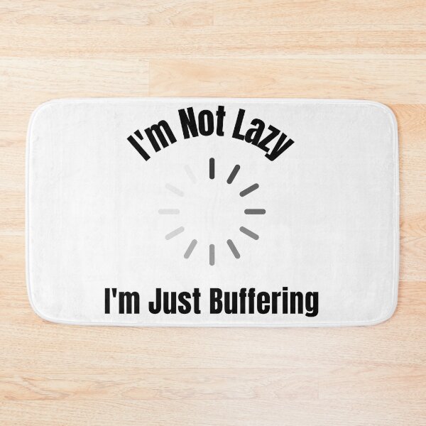 Item preview, I'm Not Lazy, I'm Just Buffering designed and sold by BobbysByBobby.