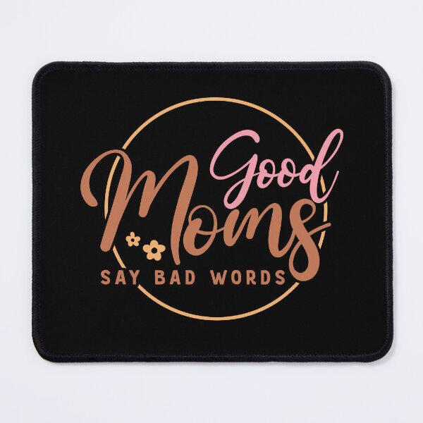 Item preview, Good Moms Say Bad Words designed and sold by Jandsgraphics.