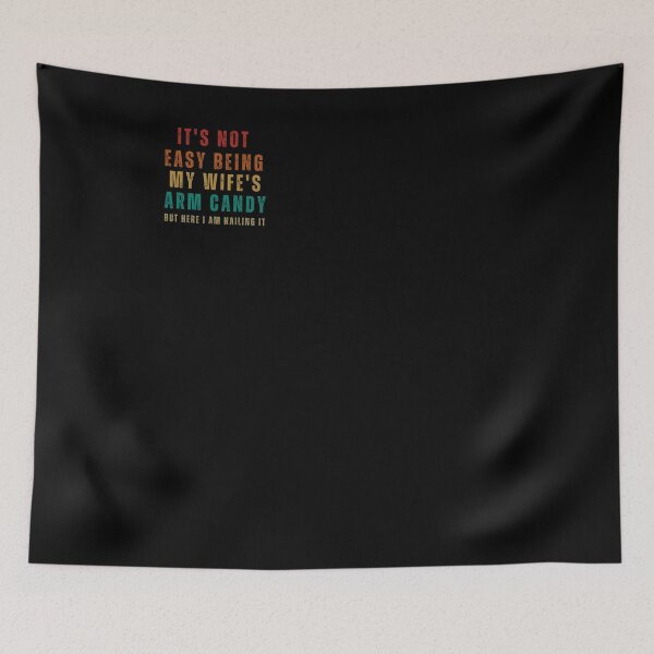 Item preview, It's Not Easy Being My Wife's Arm Candy but here i am nailin designed and sold by Ultraleanbody.