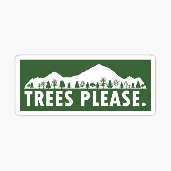 Trees Please Sticker
