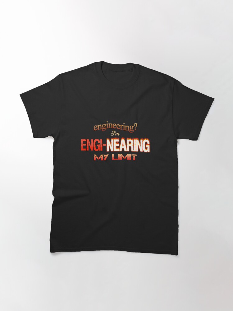 Disover Engineering? I'm Engi-nearing My Limit Engineer Pun Classic T-Shirt