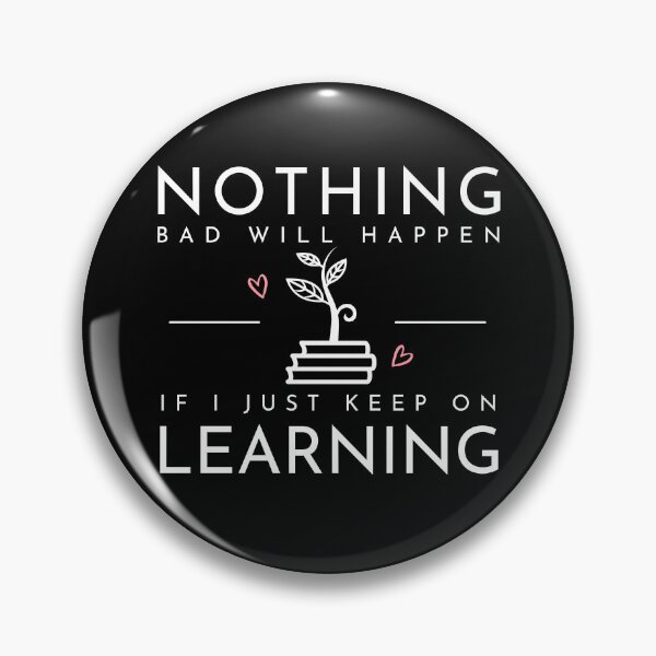 Item preview, Nothing Bad Will Happen if I Just Keep Learning designed and sold by LaughItsComedy.