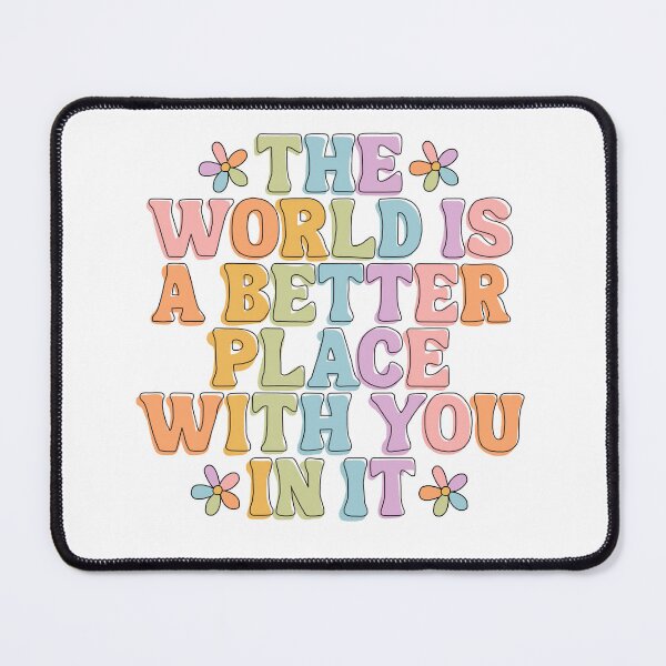 Item preview, The World is A Better Place With You In It designed and sold by abigaillyles.
