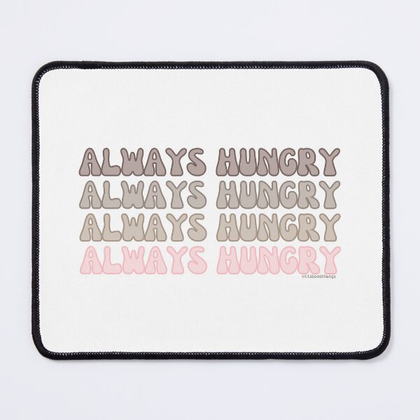 Item preview, Always hungry, v3 | lilsboobthangs designed and sold by lilsboobthangs.
