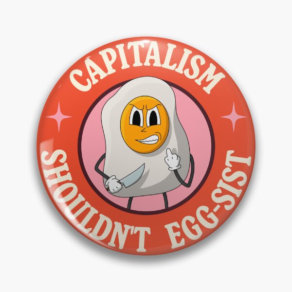 Item preview, Capitalism Shouldn't Exist - Egg Pun designed and sold by Picket Club.