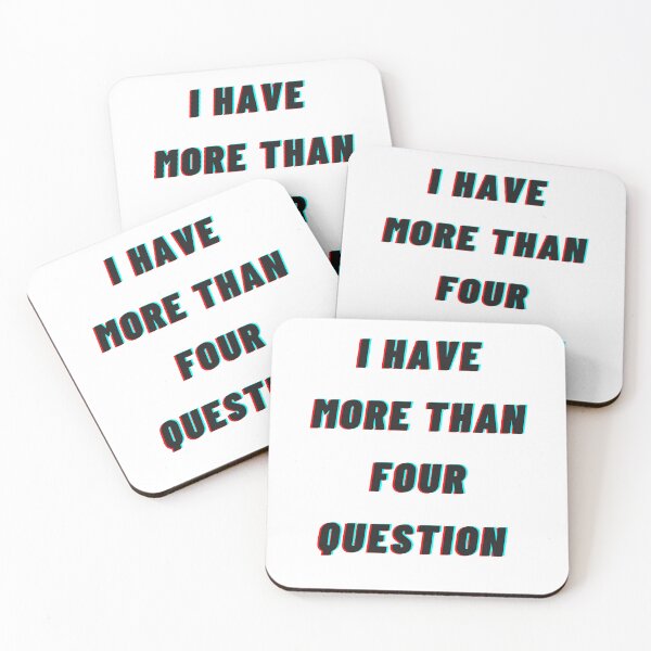 Item preview, T chirt I HAVE MORE THAN FOUR QUESTION  designed and sold by Fruit Mood.