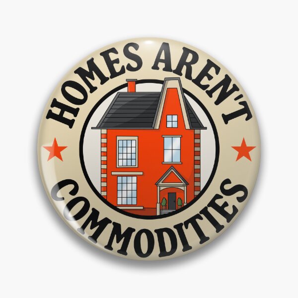 Item preview, Homes Aren't Commodities  designed and sold by Picket Club.