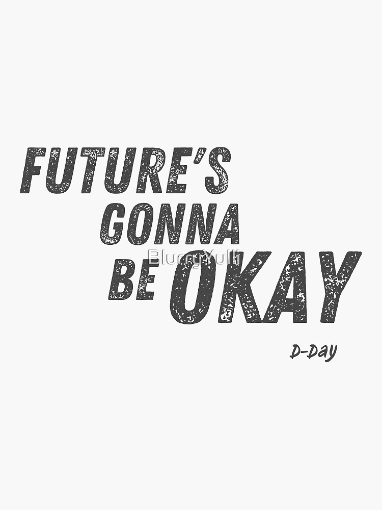 "Future's Gonna Be Okay (Agust D, DDay)" Sticker for Sale by
