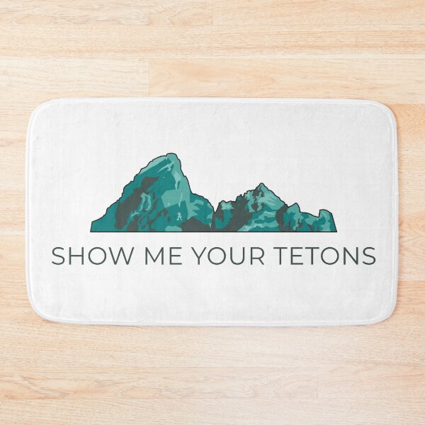 Item preview, Show Me Your Tetons designed and sold by Madebyowens.