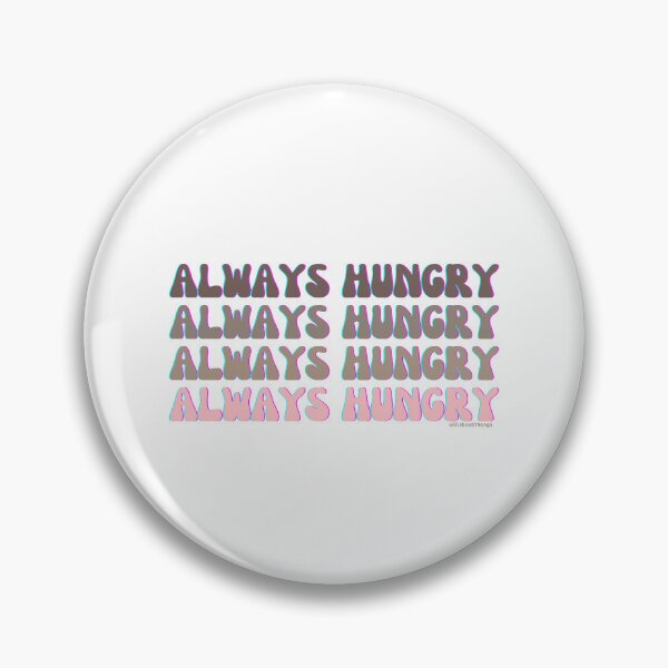 Item preview, Always hungry, v6 | lilsboobthangs designed and sold by lilsboobthangs.