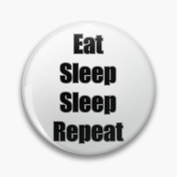 Item preview, Eat, Sleep, Sleep, Repeat.   designed and sold by hoicham225.