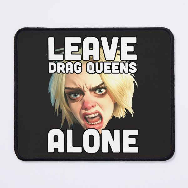 Item preview, Leave drag queens alone | War on drag designed and sold by Mattk270.