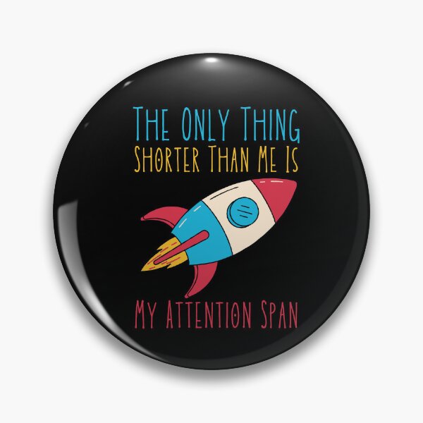 Item preview, The Only Thing Shorter Than Me Is My Attention Span designed and sold by SweetAndSpice.