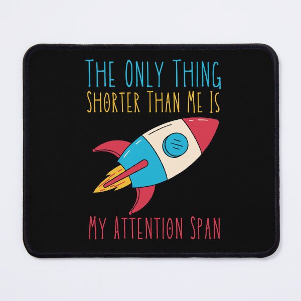 Item preview, The Only Thing Shorter Than Me Is My Attention Span designed and sold by SweetAndSpice.