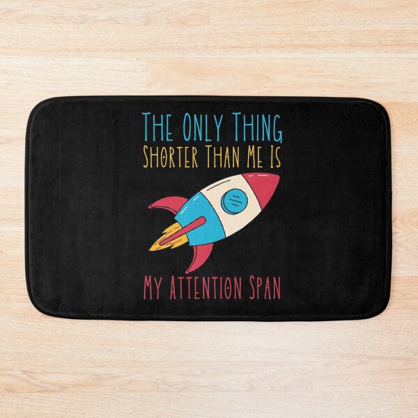 Item preview, The Only Thing Shorter Than Me Is My Attention Span designed and sold by SweetAndSpice.