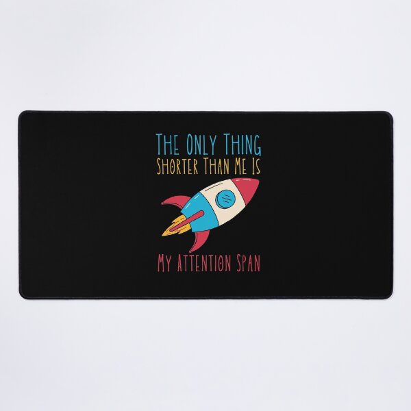 Item preview, The Only Thing Shorter Than Me Is My Attention Span designed and sold by SweetAndSpice.