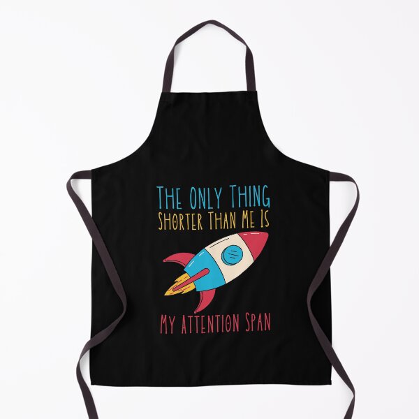 Item preview, The Only Thing Shorter Than Me Is My Attention Span designed and sold by SweetAndSpice.