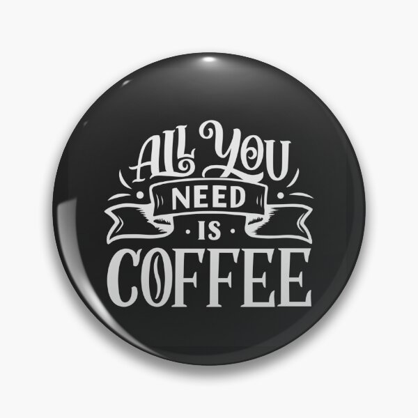Item preview, All you Need is Coffee designed and sold by Daniel Wampler.