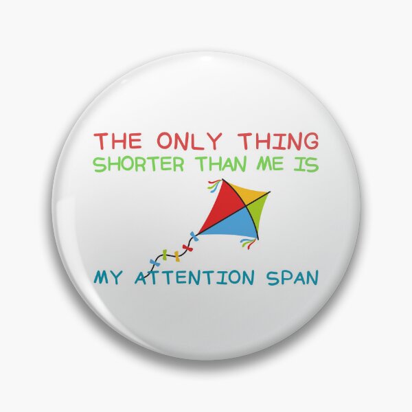 Item preview, The Only Thing Shorter Than Me Is My Attention Span designed and sold by SweetAndSpice.
