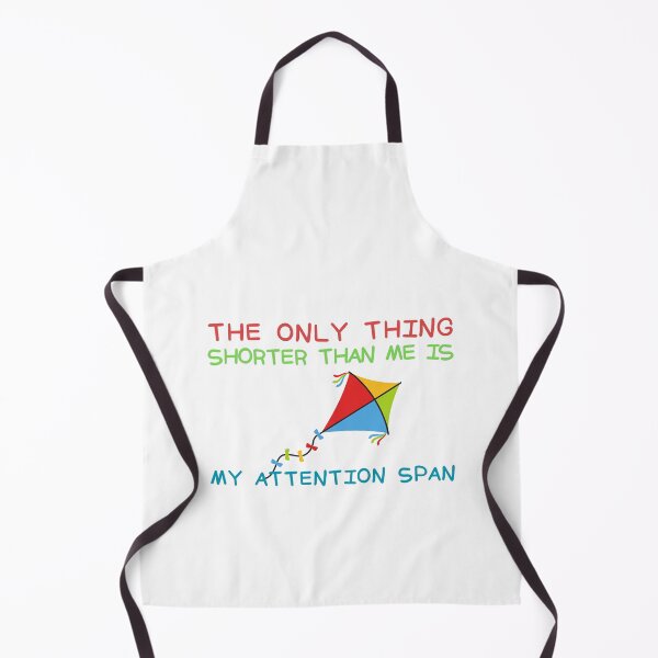 Item preview, The Only Thing Shorter Than Me Is My Attention Span designed and sold by SweetAndSpice.