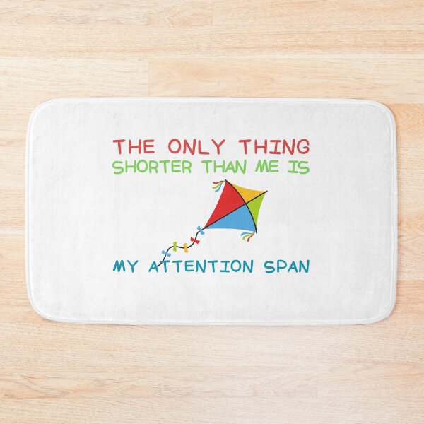 Item preview, The Only Thing Shorter Than Me Is My Attention Span designed and sold by SweetAndSpice.