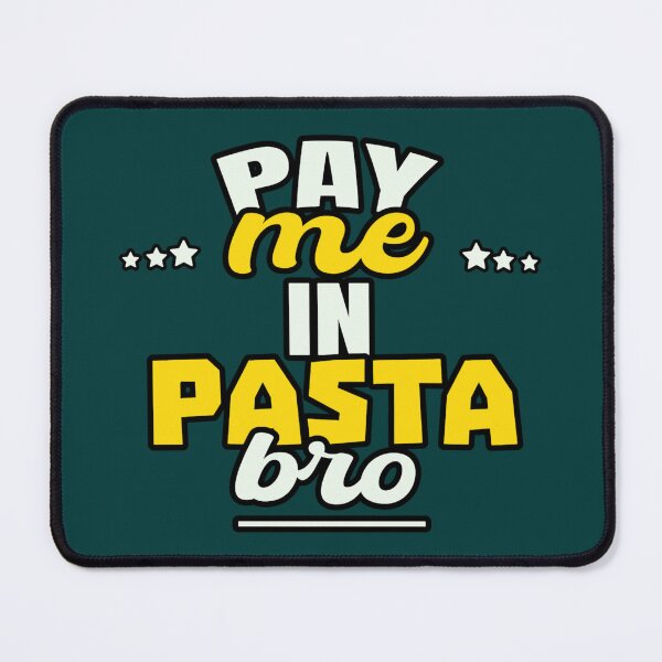 Item preview, Pay Me In Pasta Bro Cool Sarcastic Design designed and sold by oystertechs69.