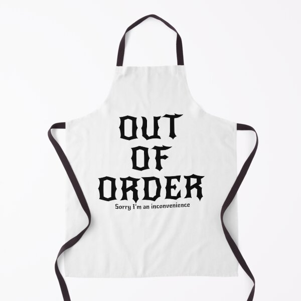 Item preview, OUT OF ORDER sorry I’m an inconvenience designed and sold by ManicMatagot.