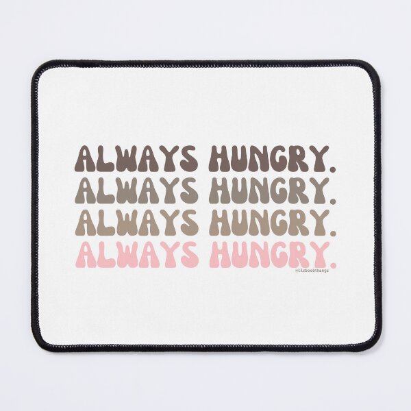 Item preview, Always hungry., v1 | lilsboobthangs designed and sold by lilsboobthangs.
