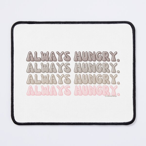 Item preview, Always hungry., v2 | lilsboobthangs designed and sold by lilsboobthangs.