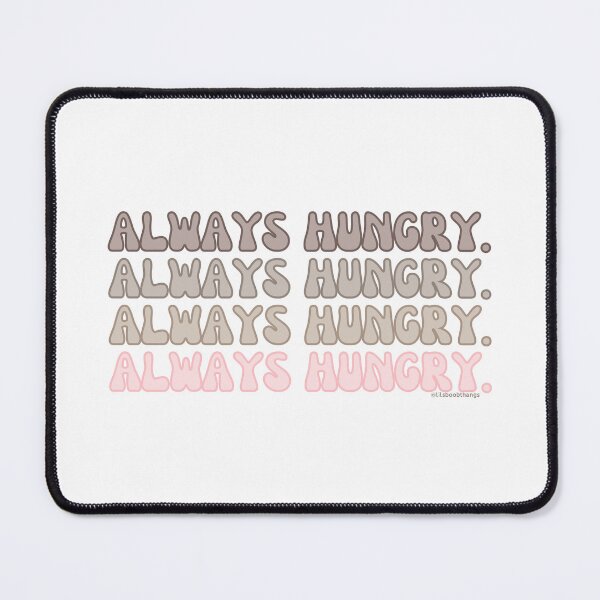 Item preview, Always hungry., v3 | lilsboobthangs designed and sold by lilsboobthangs.