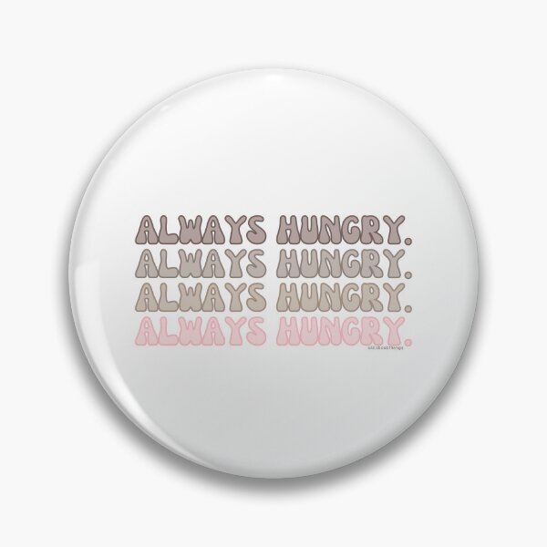 Item preview, Always hungry., v3 | lilsboobthangs designed and sold by lilsboobthangs.