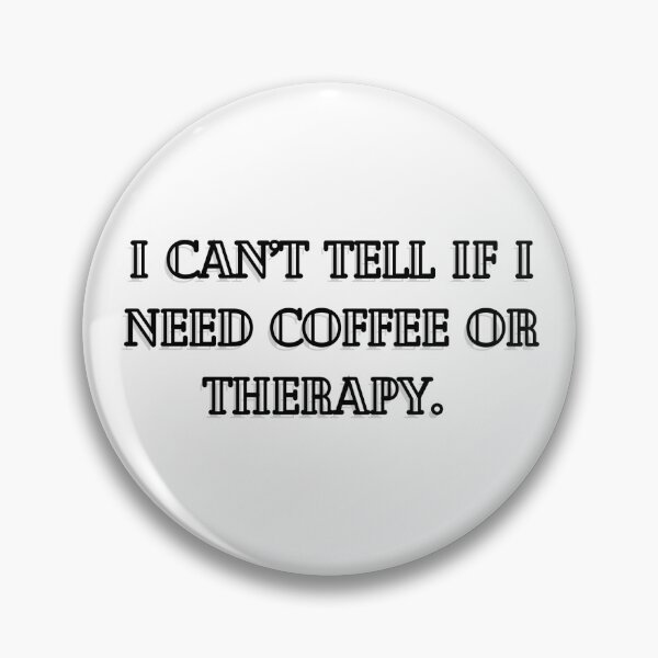 Item preview, I can’t tell if I need coffee or therapy designed and sold by Darcie Smith.