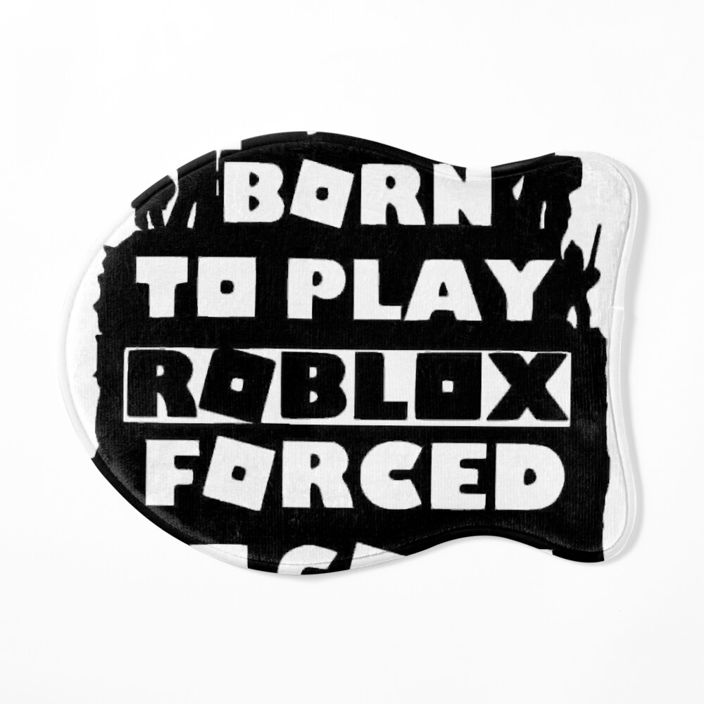 born to play roblox , forced to go to school Poster for Sale by