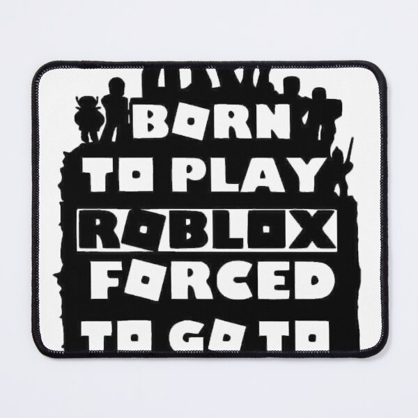 Item preview, born to play roblox , forced to go to school designed and sold by pietropah.
